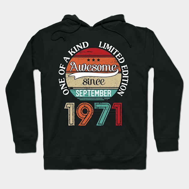 Happy Birthday 49 Years Old To Me Awesome Since September 1971 One Of A Kind Limited Edition Hoodie by joandraelliot